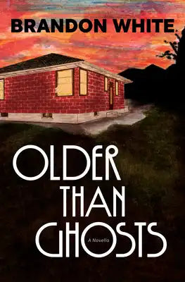 Older Than Ghosts: A Novella