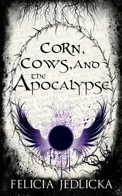 Corn, Cows, and the Apocalypse