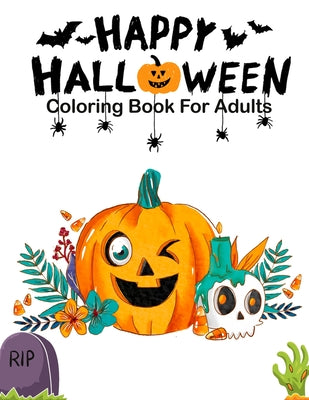 Happy Halloween Coloring Books For Adults: Over 26 Halloween Designs Featuring, witches, pumpkins, vampire, haunted houses, make and so much more Stre