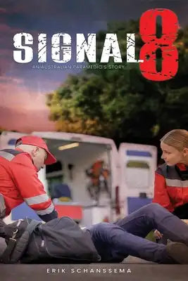 Signal 8: An Australian Paramedic's Story