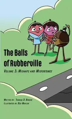 The Balls of Rubberville Volume 3: Mishaps and Misfortunes
