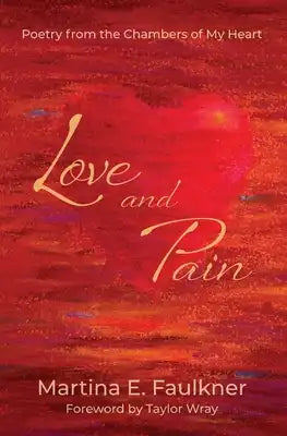 Love and Pain: Poetry from the Chambers of My Heart