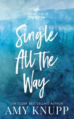 Single All the Way: A Single Dad Friends to Lovers Romance