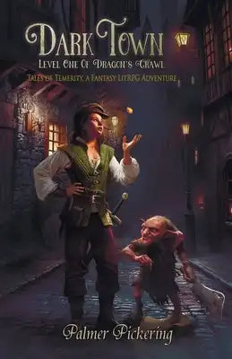 Dark Town, A Fantasy LitRPG Adventure: Level One of Dragon's Crawl
