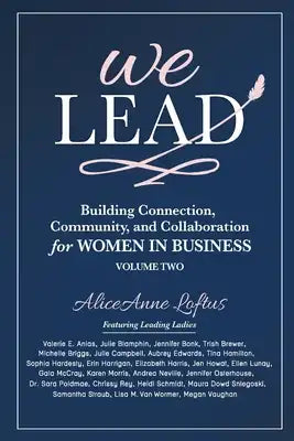 We Lead: Building Connection, Community, and Collaboration for WOMEN IN BUSINESS (Volume 2)