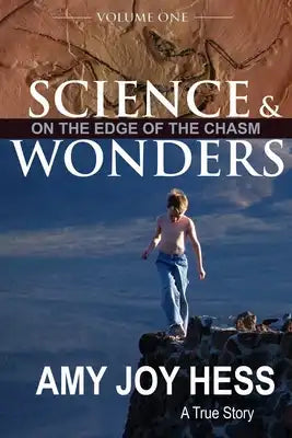 Science and Wonders Volume 1: On the Edge of the Chasm