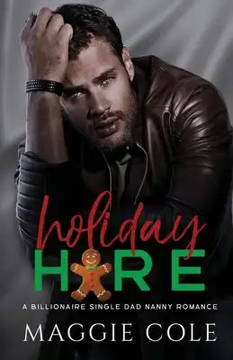 Holiday Hire: A Billionaire Single Dad Nanny Romance