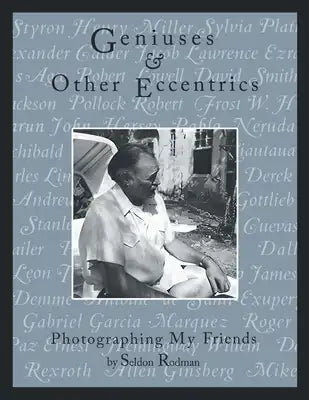 Geniuses & Other Eccentrics: Photographing My Friends