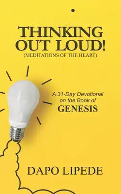 Thinking Out Loud: A 31-Day Devotional on the Book of GENESIS