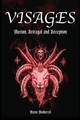 Visages: Illusion, Betrayal and Deception