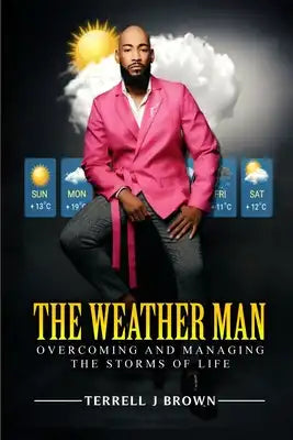 The Weather Man: Overcoming and Managing The Storms Of Life