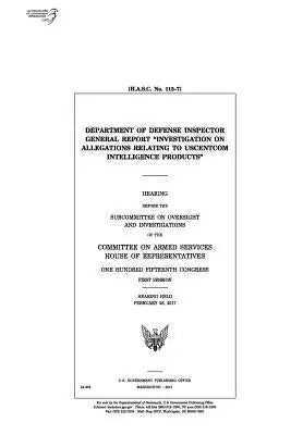 Department of Defense Inspector General report "Investigation on Allegations Relating to USCENTCOM Intelligence Products": hearing before the Subcommi