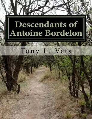 Descendants of Antoine Bordelon: Major in the Pointe Coupee Militia under Galvez during the American Revolution