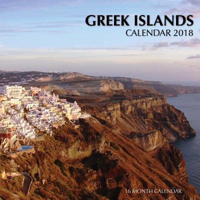 Greek Islands Calendar 2018: 16 Month Calendar