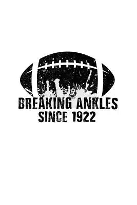 Breaking Ankles Since 1922: Basketball Birthday Notebook V1