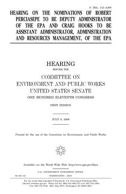 Hearing on the nominations of Robert Perciasepe to be Deputy Administrator of the EPA and Craig Hooks to be Assistant Administrator, Administration an