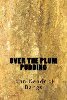 Over the Plum Pudding