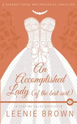 An Accomplished Lady (of the Best Sort): A Teatime Tales Novelette