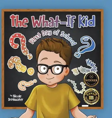 The What-If Kid: First Day of School