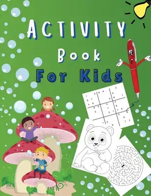 Activity Book For Kids: Amazing Activity Book for Kids 8-12: Find the Differences and Color, Maze, Sudoku, Word Search, Connect the Dots and M