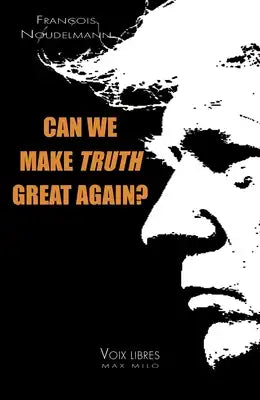Can We Make Truth Great Again?