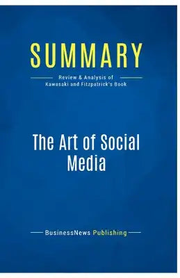 Summary: The Art of Social Media: Review and Analysis of Kawasaki and Fitzpatrick's Book