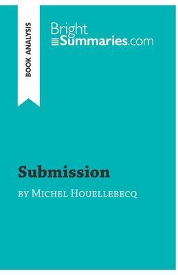 Submission by Michel Houellebecq (Book Analysis): Detailed Summary, Analysis and Reading Guide