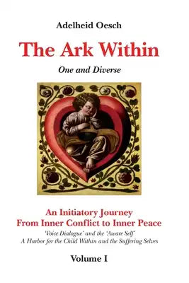 The Ark Within: One and Diverse. Initiatory Journey from Inner Conflict to Inner Peace.