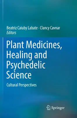 Plant Medicines, Healing and Psychedelic Science: Cultural Perspectives