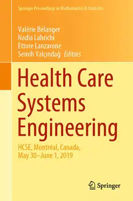 Health Care Systems Engineering: Hcse, Montréal, Canada, May 30 - June 1, 2019