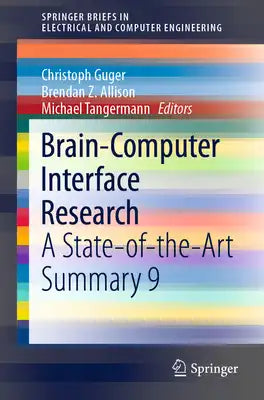 Brain-Computer Interface Research: A State-Of-The-Art Summary 9
