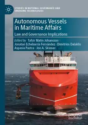 Autonomous Vessels in Maritime Affairs: Law and Governance Implications