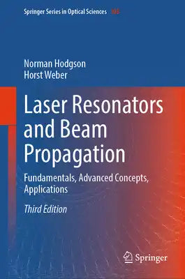 Laser Resonators and Beam Propagation: Fundamentals, Advanced Concepts, Applications