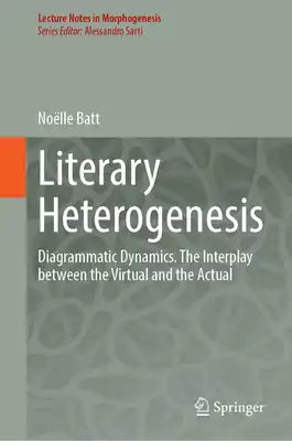 Literary Heterogenesis: Diagrammatic Dynamics. the Interplay Between the Virtual and the Actual