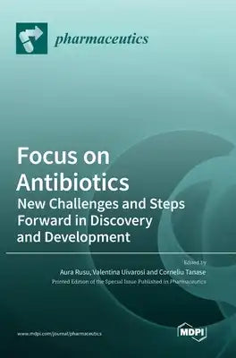Focus on Antibiotics: New Challenges and Steps Forward in Discovery and Development