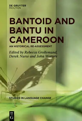 Bantoid and Bantu in Cameroon: An Historical Reassessment