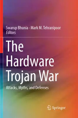 The Hardware Trojan War: Attacks, Myths, and Defenses
