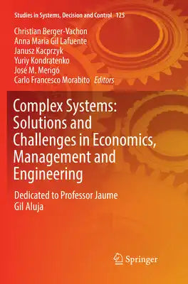Complex Systems: Solutions and Challenges in Economics, Management and Engineering: Dedicated to Professor Jaime Gil Aluja
