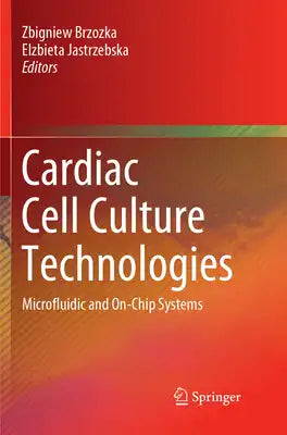 Cardiac Cell Culture Technologies: Microfluidic and On-Chip Systems
