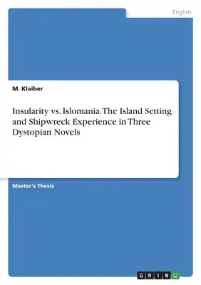 Insularity vs. Islomania. The Island Setting and Shipwreck Experience in Three Dystopian Novels