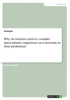 Why do teachers need to consider intercultural competence as a necessity in their profession?