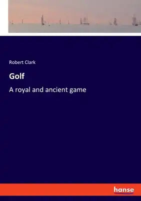 Golf: A royal and ancient game