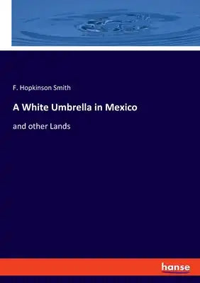 A White Umbrella in Mexico: and other Lands