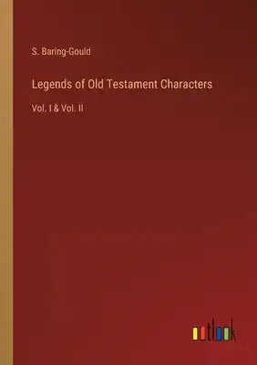 Legends of Old Testament Characters: Vol. I & Vol. II