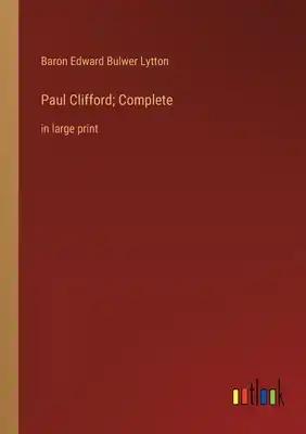 Paul Clifford; Complete: in large print