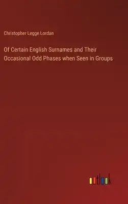 Of Certain English Surnames and Their Occasional Odd Phases when Seen in Groups