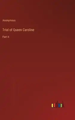 Trial of Queen Caroline: Part II