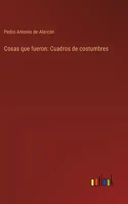 Cosas que fueron: Cuadros de costumbres