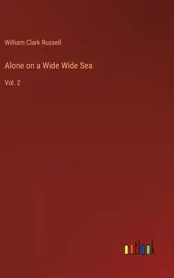 Alone on a Wide Wide Sea: Vol. 2