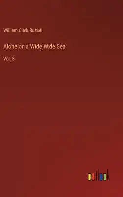 Alone on a Wide Wide Sea: Vol. 3
